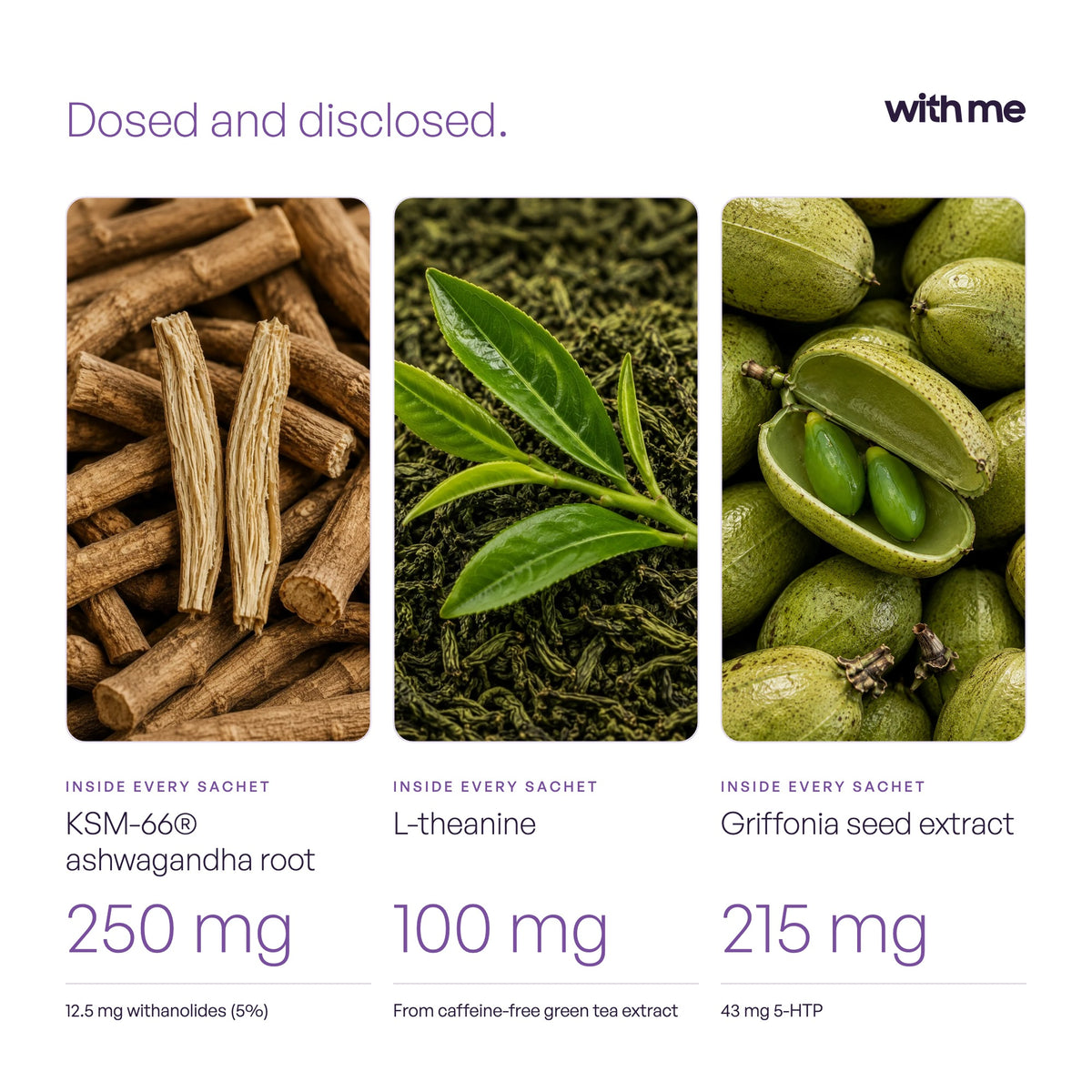 SLEEP contains KSM-66 ashwagandha 250 mg, L-theanine 100 mg and griffonia seed extract 215 mg with 43 mg 5-HTP